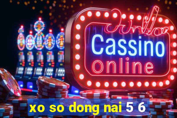 xo so dong nai 5 6