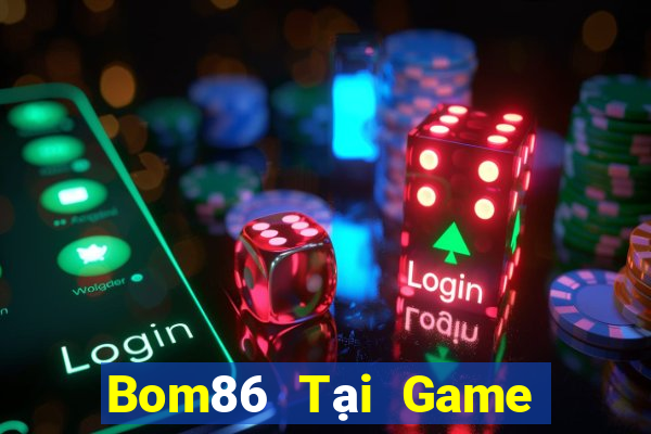 Bom86 Tại Game Bài Đổi The