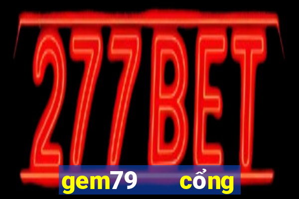 gem79   cổng game quốc tế