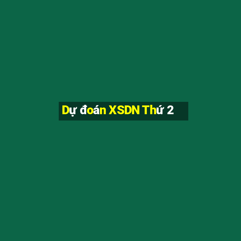 Dự đoán XSDN Thứ 2