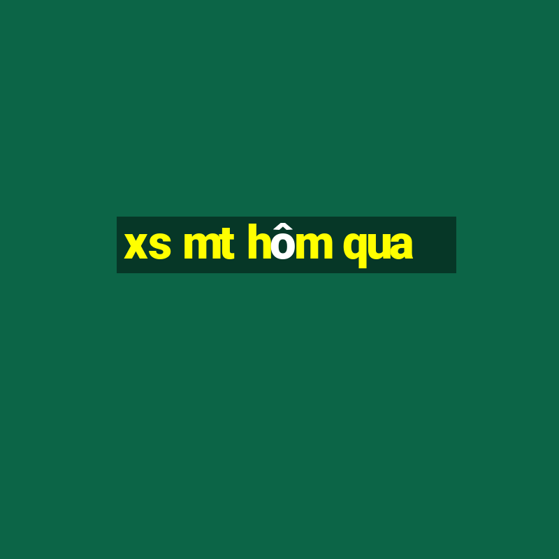 xs mt hôm qua