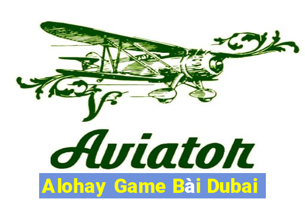 Alohay Game Bài Dubai