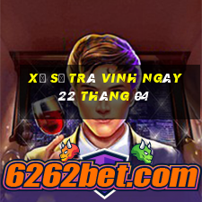 xổ số trà vinh ngày 22 tháng 04