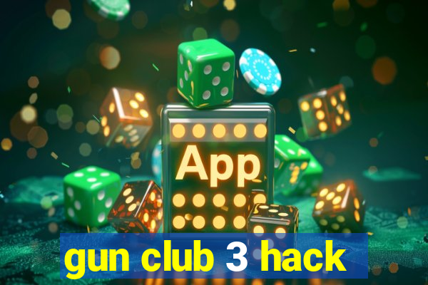 gun club 3 hack