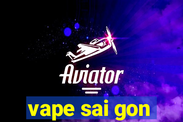 vape sai gon