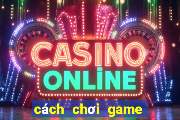 cách chơi game xóc đĩa online