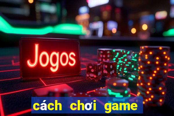 cách chơi game xóc đĩa online