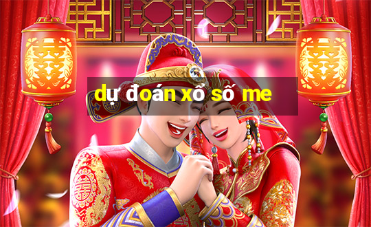 dự đoán xổ số me