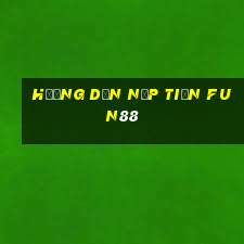 hướng dẫn nạp tiền fun88