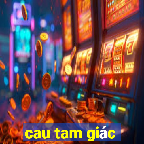 cau tam giác