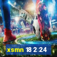 xsmn 18 2 24