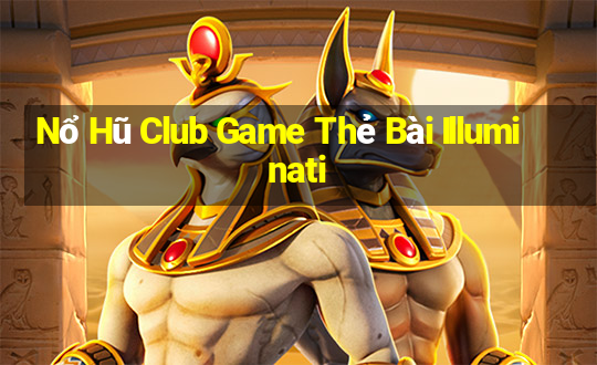 Nổ Hũ Club Game Thẻ Bài Illuminati