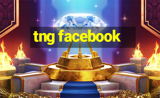 tng facebook