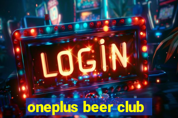 oneplus beer club