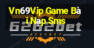 Vn69Vip Game Bài Nạp Sms