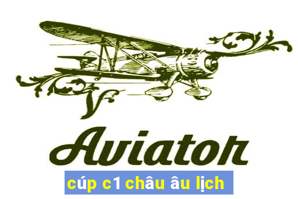 cúp c1 châu âu lịch