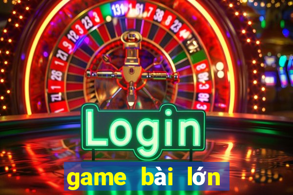 game bài lớn nhất việt nam