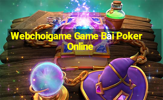 Webchoigame Game Bài Poker Online