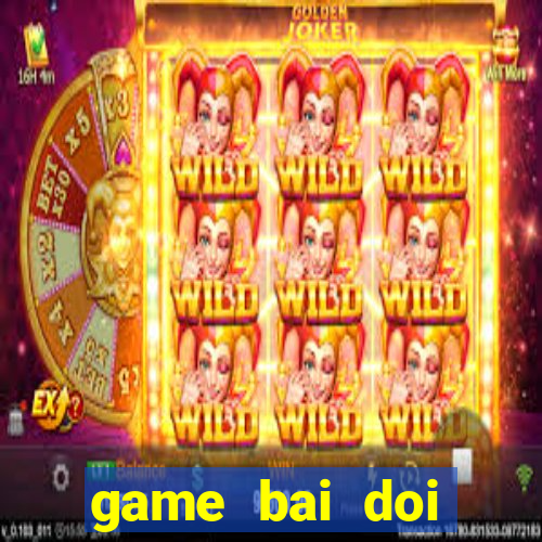 game bai doi thuong sd