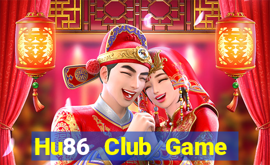 Hu86 Club Game Bài Uy Tín