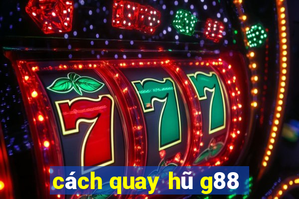 cách quay hũ g88