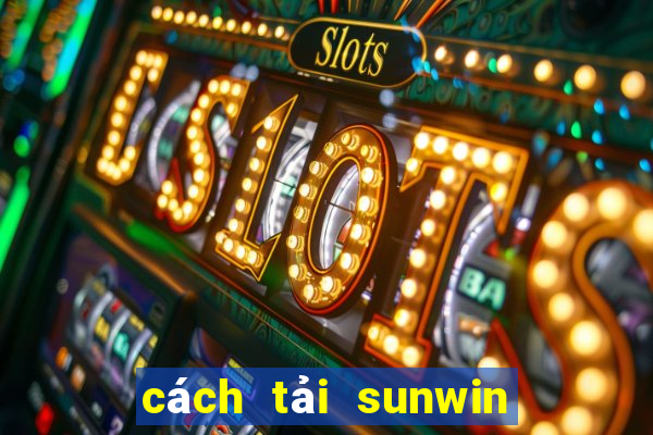 cách tải sunwin cho iphone