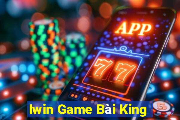 Iwin Game Bài King