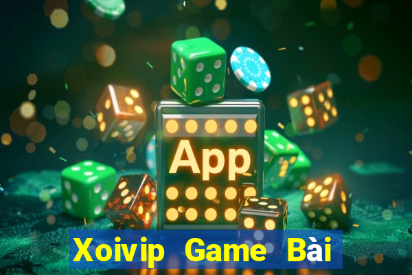 Xoivip Game Bài Trực Tuyến