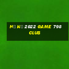 Nổ Hũ 2022 Game 798Club