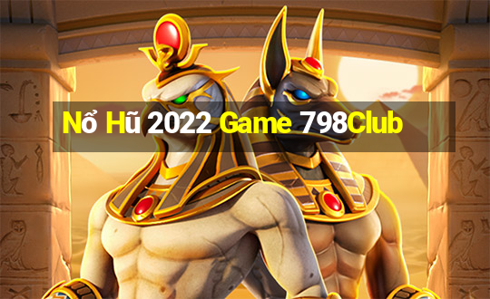 Nổ Hũ 2022 Game 798Club