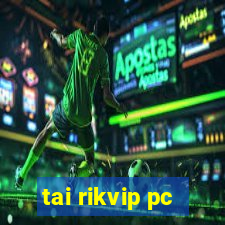 tai rikvip pc