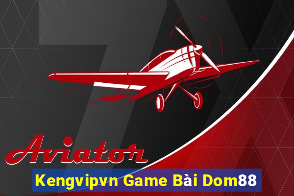 Kengvipvn Game Bài Dom88