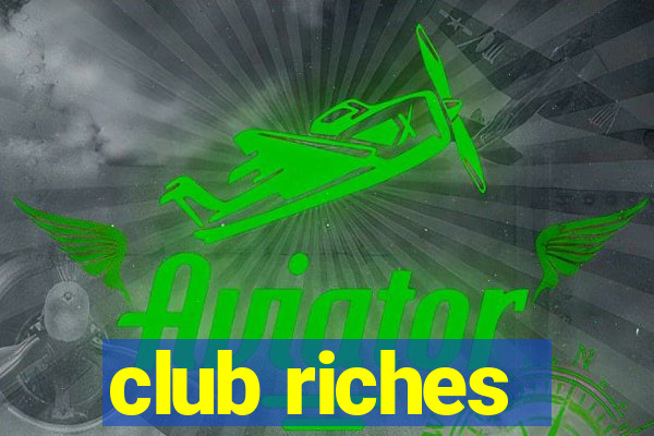 club riches