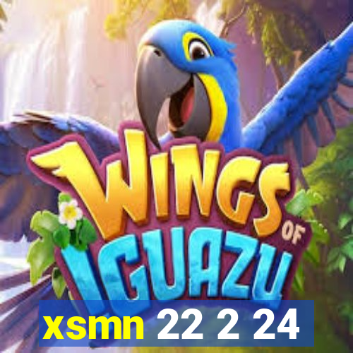 xsmn 22 2 24