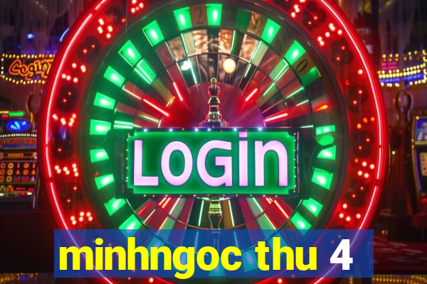 minhngoc thu 4