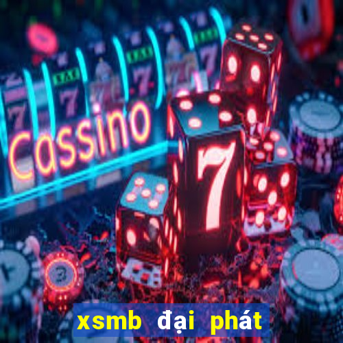 xsmb đại phát trực tiếp