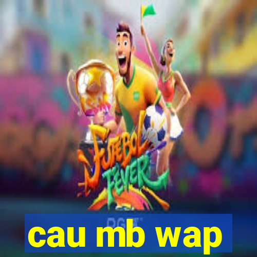 cau mb wap