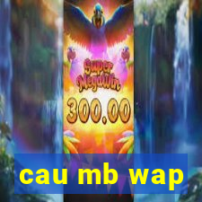 cau mb wap