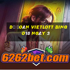 Dự Đoán vietlott Bingo18 ngày 3