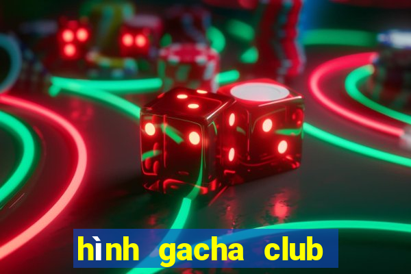 hình gacha club đẹp ngầu