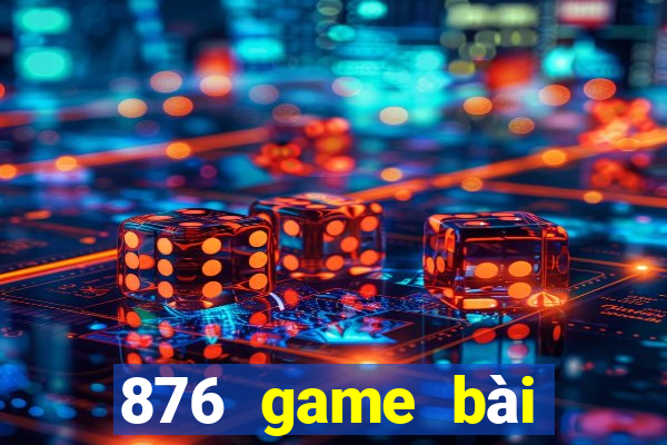 876 game bài phiên bản web