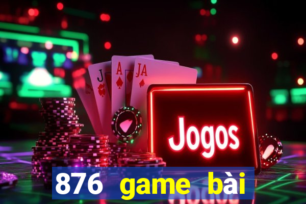 876 game bài phiên bản web