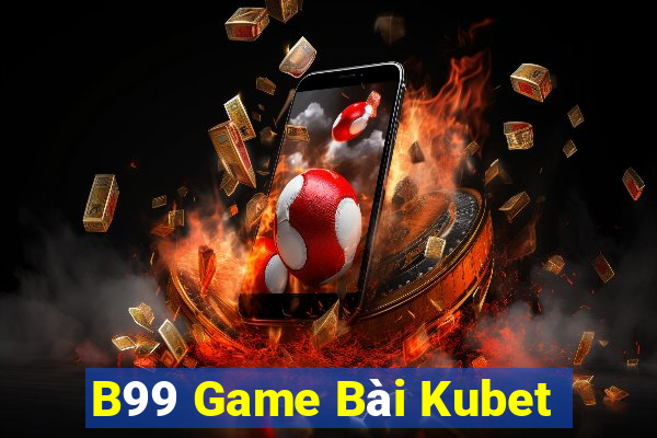 B99 Game Bài Kubet