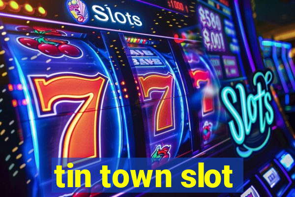 tin town slot