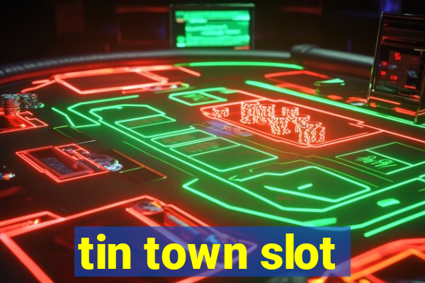 tin town slot