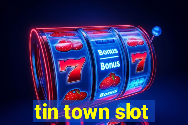 tin town slot