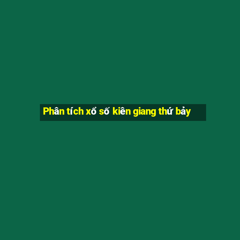 Phân tích xổ số kiên giang thứ bảy