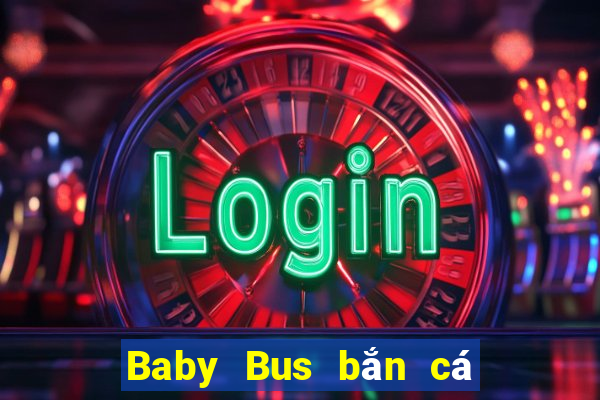 Baby Bus bắn cá Trò chơi Tải về