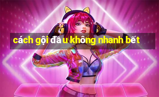 cách gội đầu không nhanh bết