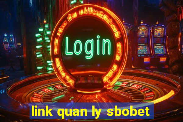 link quan ly sbobet